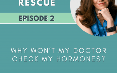 Episode 2: Why Won’t My Doctor Check My Hormones?