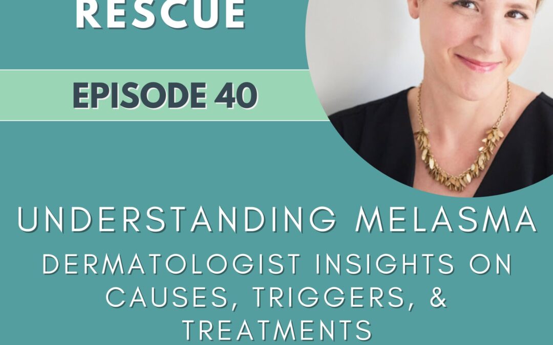 Episode 40: Understanding Melasma: Dermatologist Insights on Causes, Triggers, and Treatments